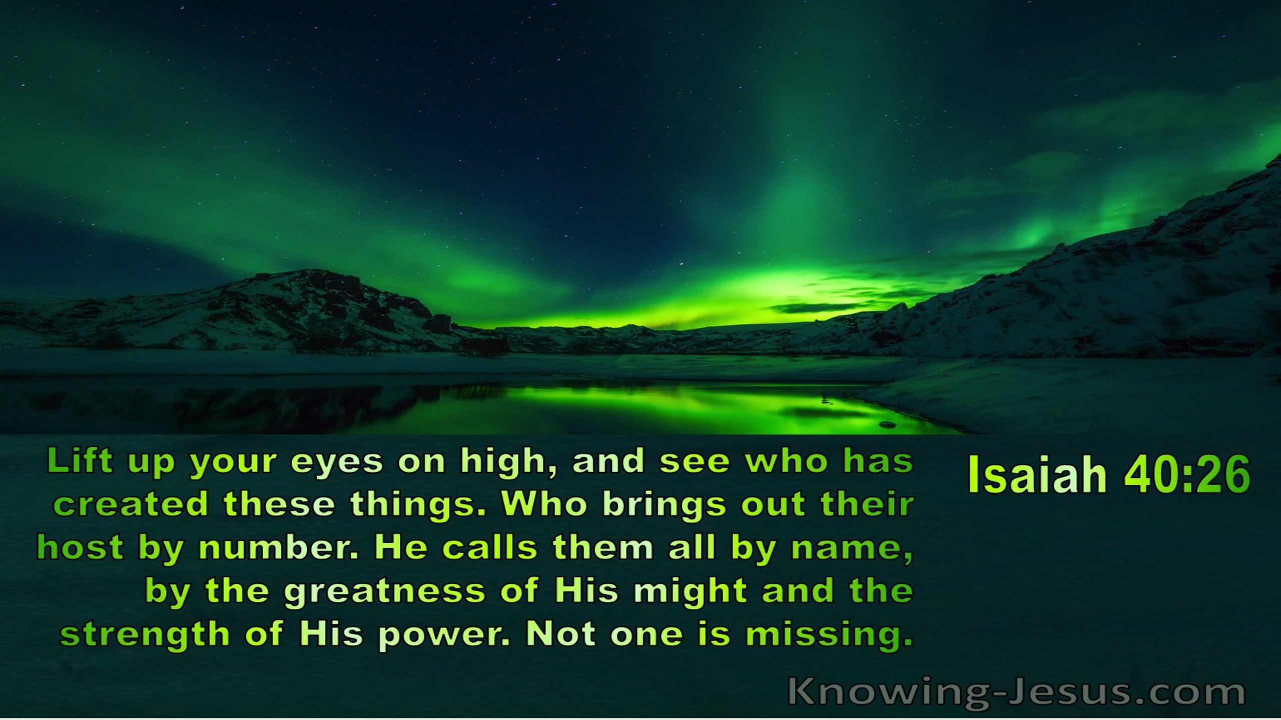 Isaiah 40:26 Lift Up Your Eyes On High And See Who Has Created All Things (green)